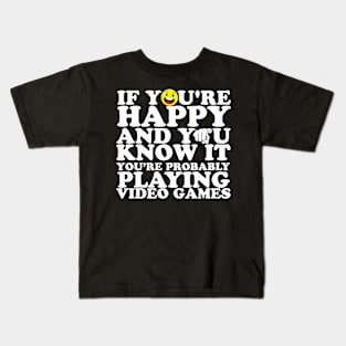 If You're Happy And You Know It You're Probably Playing Video Games Kids T-Shirt